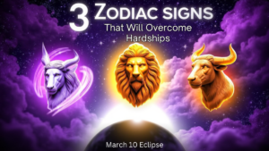 3 Zodiac Signs That Will Overcome Hardships During the March 10 Eclipse