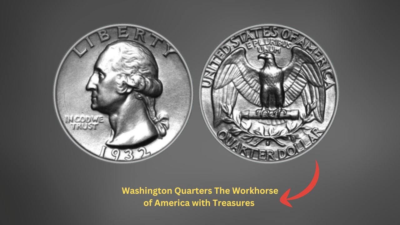 Washington Quarters: The Workhorse of America with Treasures Hidden Within