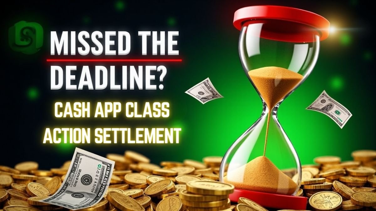 Cash App Class Action Settlement: What Happens if You Missed the Filing Deadline?