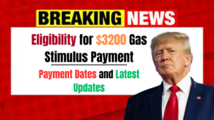 Eligibility for $3200 Gas Stimulus Payment: Payment Dates and Latest Updates