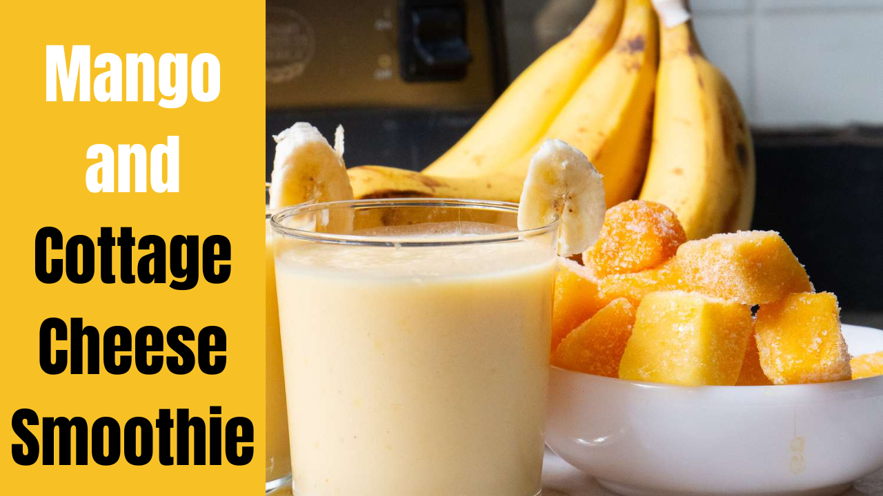 Mango and Cottage Cheese Smoothie: A Delicious & Healthy Drink