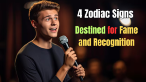 4 Zodiac Signs Destined for Fame and Recognition – Is Yours on the List?