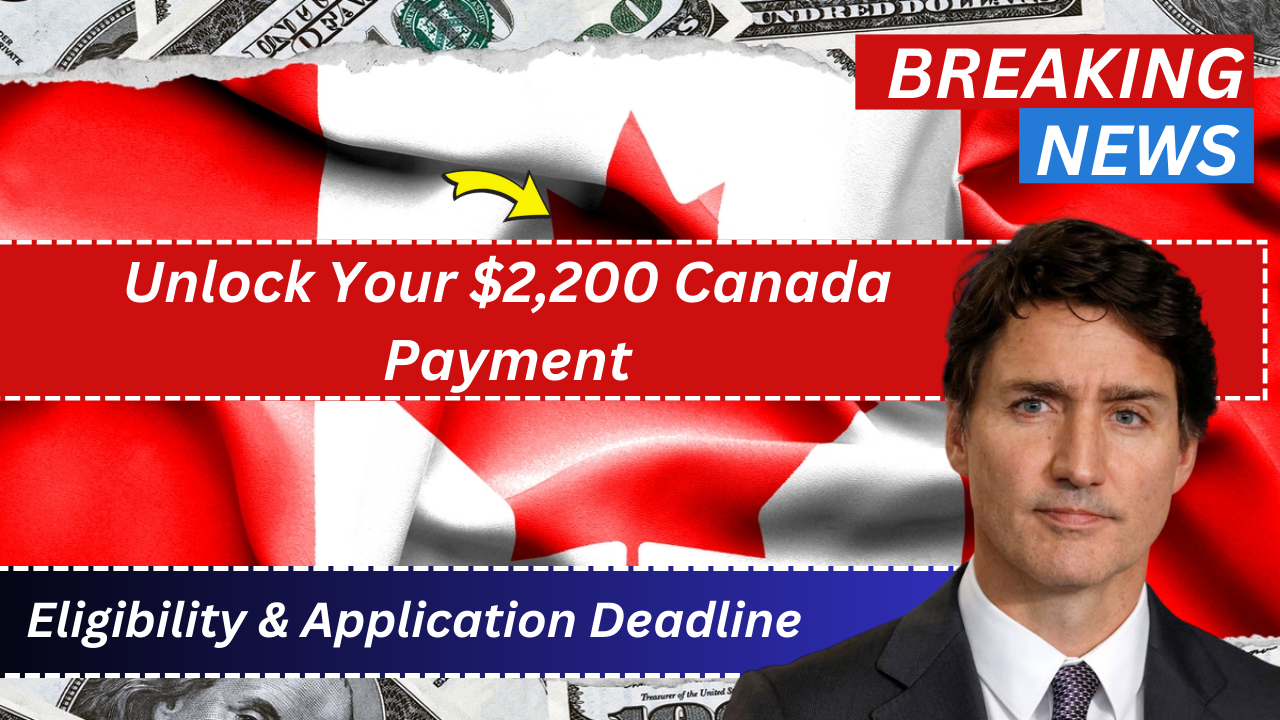 Unlock Your $2,200 Canada Payment: Eligibility & Application Deadline